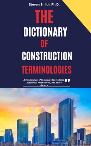 The Dictionary of Construction Terminologies