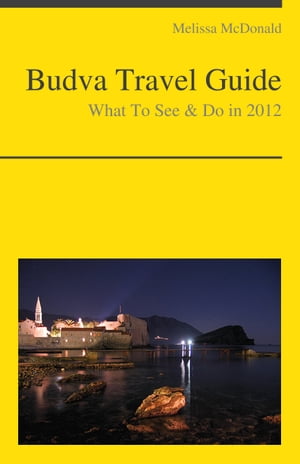 Budva, Montenegro Travel Guide - What To See & Do