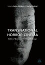 Transnational Horror Cinema Bodies of Excess and the Global Grotesque【電子書籍】