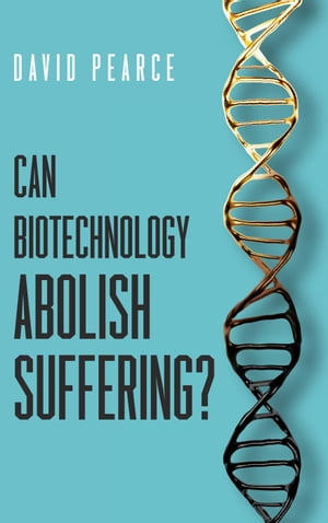 Can Biotechnology Abolish Suffering?