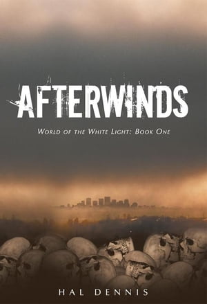 Afterwinds World of the White Light, Book One【電子書籍】[ Hal Dennis ]