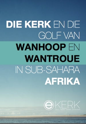 Die Kerk en die Golf van Wanhoop en Wantroue in Sub-Sahara Afrika.