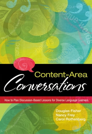 Content-Area Conversations How to Plan Discussion-Based Lessons for Diverse Language Learners【電子書籍】 Douglas Fisher