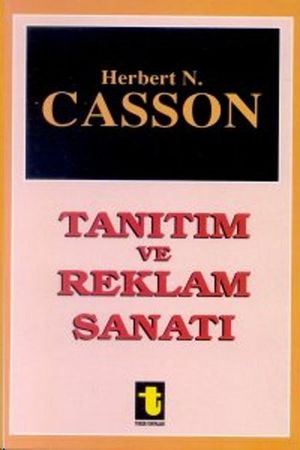 Tan?t?m ve Reklam Sanat?Żҽҡ[ Prof. Herbert N. Casson ]