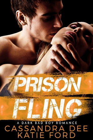 Prison Fling A Dark Bad Boy Romance【電子書籍】[ Cassandra Dee ]