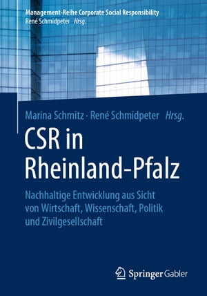 CSR in Rheinland-Pfalz Nachhaltige Entwicklung aus Sicht von Wirtschaft, Wissenschaft, Politik und Zivilgesellschaft