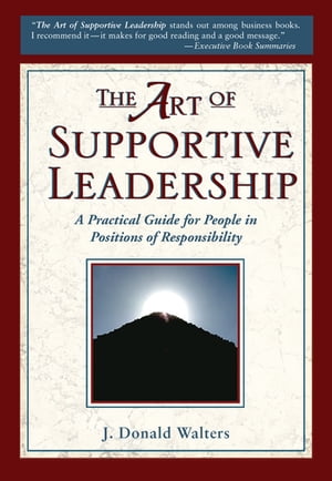 ŷKoboŻҽҥȥ㤨The Art of Supportive Leadership A Practical Guide for People in Positions of ResponsibilityŻҽҡ[ J. Donald Walters ]פβǤʤ1,282ߤˤʤޤ