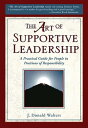 ŷKoboŻҽҥȥ㤨The Art of Supportive Leadership A Practical Guide for People in Positions of ResponsibilityŻҽҡ[ J. Donald Walters ]פβǤʤ1,282ߤˤʤޤ