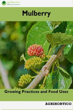 Mulberry Growing Practices and Food UsesŻҽҡ[ Agrihortico CPL ]