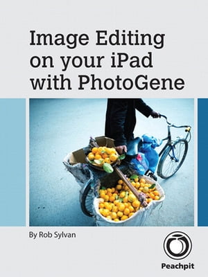 Image Editing on your iPad with PhotoGene【電子書籍】[ Rob Sylvan ]