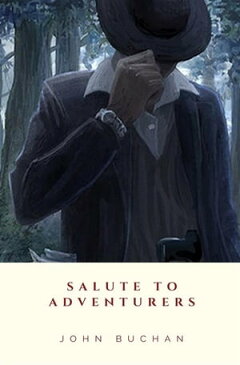 Salute to Adventurers【電子書籍】[ John Buchan ]