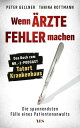 Wenn ?rzte Fehler machen Die spannendsten F?lle eines Patientenanwalts. Das Buch...