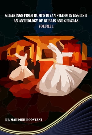 Gleanings from Rumi's Divan Shams in English: An