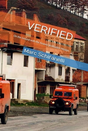 ŷKoboŻҽҥȥ㤨VERIFIED On the Ground with the Kosovo Verification MissionŻҽҡ[ Marc Schifanelli ]פβǤʤ487ߤˤʤޤ