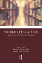 World Literature Approaches, Practices, and Pedagogy【電子書籍】