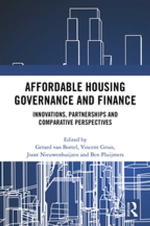 Affordable Housing Governance and Finance Innovations, partnerships and comparative perspectives【電子書籍】