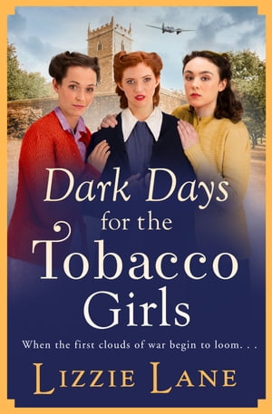 Dark Days for the Tobacco Girls A gritty heartbreaking saga from Lizzie Lane【電子書籍】[ Lizzie Lane ]