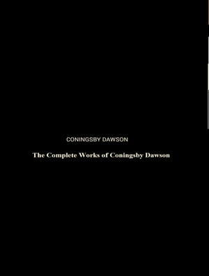 The Complete Works of Coningsby Dawson【電子