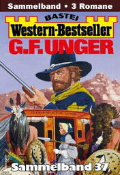 G. F. Unger Western-Bestseller Sammelband 37 3 Western in einem Band【電子書籍】[ G. F. Unger ]