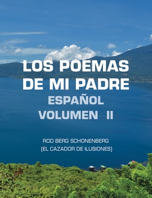 Los Poemas De Mi Padre Espa?ol Volumen II Rod Berg Schonenberg (El Cazador De Ilusiones)【電子書籍】[ Rod Berg Schonenberg ]