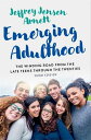 Emerging Adulthood The Winding Road from the Late Teens Through the Twenties【電子書籍】 Jeffrey Jensen Arnett