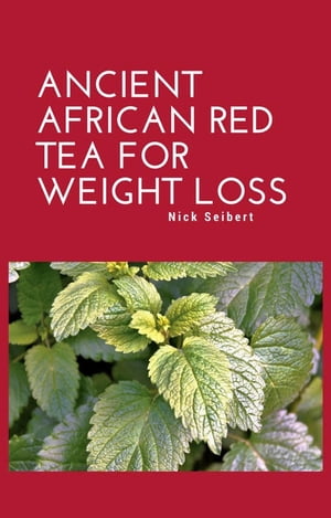 Ancient African Red Tea For Weight Loss