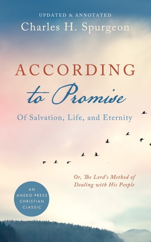 According to Promise: Of Salvation, Life, and Eternity