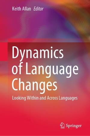 楽天楽天Kobo電子書籍ストアDynamics of Language Changes Looking Within and Across Languages【電子書籍】
