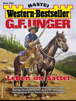 G. F. Unger Western-Bestseller 2508 Leben im SattelŻҽҡ[ G. F. Unger ]