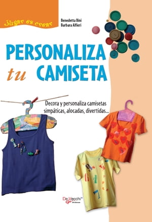 Personaliza tu camiseta【電子書籍】 Benedetta Bini