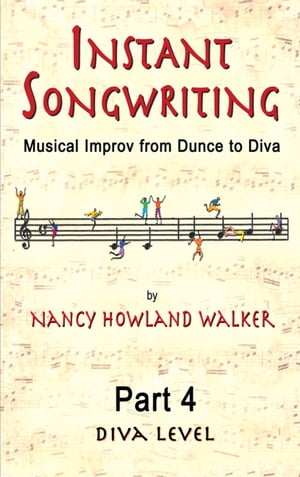 Instant Songwriting: Musical Improv from Dunce to Diva Part 4 (Diva Level)