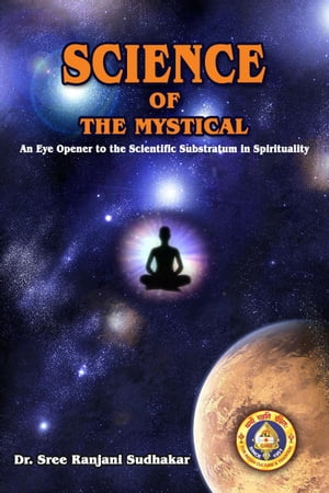 Science of the Mystical【電子書籍】[ Dr Sree Ranjani Sudhakar ]