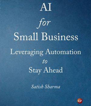 AI for Small Business Leveraging Automation to Stay Ahead