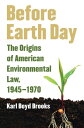 ŷKoboŻҽҥȥ㤨Before Earth Day The Origins of American Environmental Law, 1945-1970Żҽҡ[ Karl Boyd Brooks ]פβǤʤ2,985ߤˤʤޤ