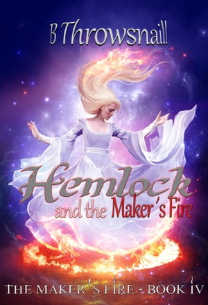 Hemlock and the Maker's Fire【電子書籍】[ B Throwsnaill ]