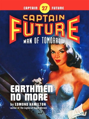 Captain Future #27: Earthmen No More