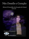 N?o Desafie O Cora??o O Livro Do Guardi?o Do Cora??o De Cristal 2【電子書籍】[ Amy Blankenship ]