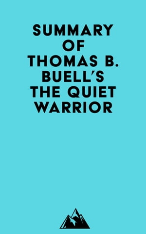 Summary of Thomas B. Buell's The Quiet Warrior