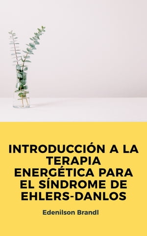 INTRODUCCIÓN A LA TERAPIA ENERGÉTICA PARA EL SÍNDROME DE EHLERS-DANLOS