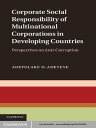 Corporate Social Responsibility of Multinational Corporations in Developing Countries Perspectives on Anti-Corruption