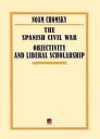 THE SPANISH CIVIL WAR ー OBJECTIVITY AND LIBERAL SCHOLARSHIP【電子書籍】 Noam Chomsky