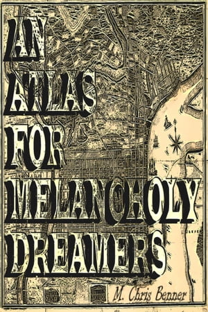 An Atlas for Melancholy Dreamers