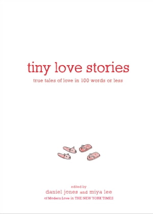 Tiny Love Stories True Tales of Love in 100 Words  ...