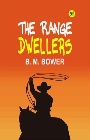 ŷKoboŻҽҥȥ㤨The Range DwellersŻҽҡ[ B. M. Bower ]פβǤʤ158ߤˤʤޤ