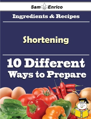 10 Ways to Use Shortening (Recipe Book)