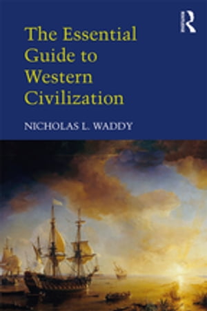 The Essential Guide to Western CivilizationŻҽҡ[ Nicholas L. Waddy ]