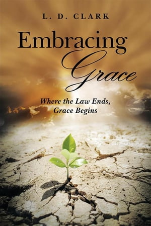 Embracing Grace Where the Law Ends, Grace Begins