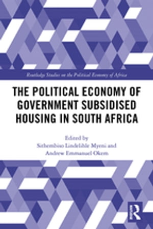 The Political Economy of Government Subsidised Housing in South Africa