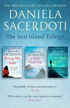 The Seal Island Trilogy KEEP ME SAFE, I WILL FIND YOU, COME BACK TO ME【電子書籍】[ Daniela Sacerdoti ]
