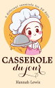 Casserole du Jour Cookbook du Jour, #4【電子